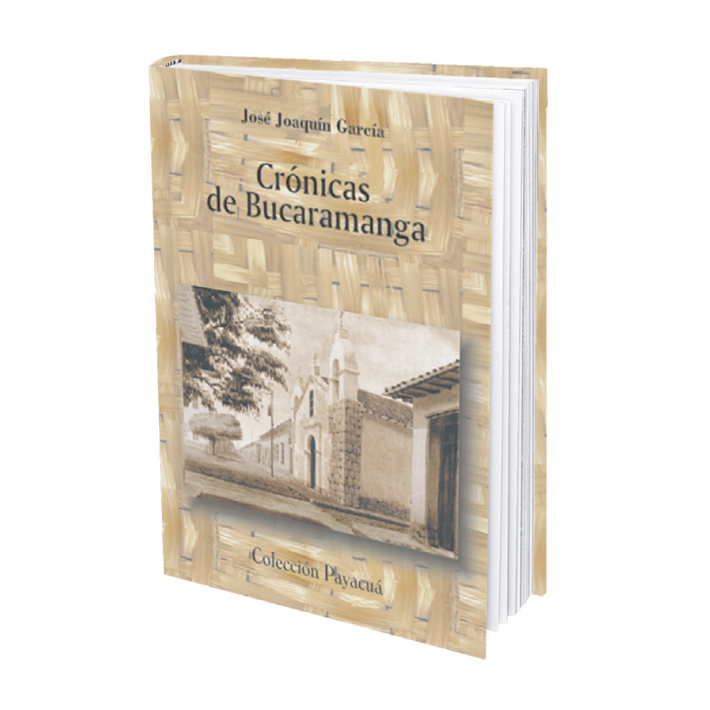 Crónicas de Bucaramanga - José Joaquín García _1 Crónicas de Bucaramanga - José Joaquín García _1